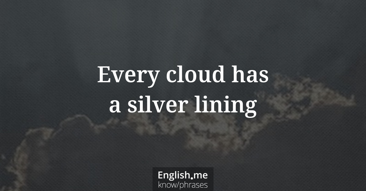 Explication de l'expression “Every cloud has a silver lining”