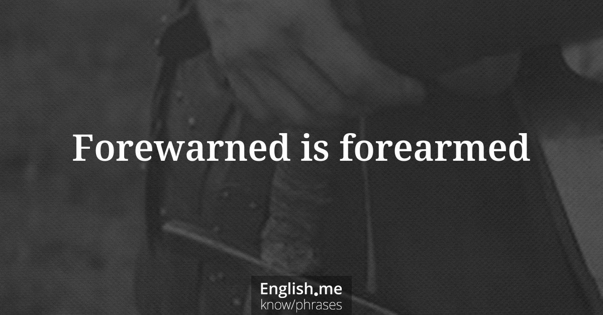 Explication de l'expression “Forewarned is forearmed”