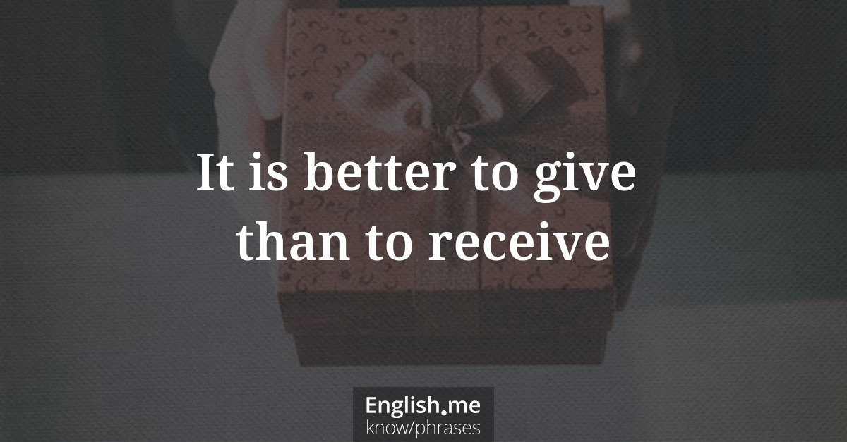 Explication de l'expression “It is better to give than to receive”