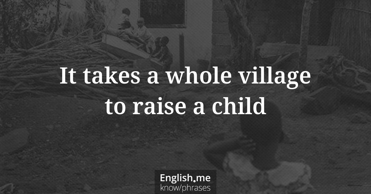 Explication de l'expression “It takes a whole village to raise a child”