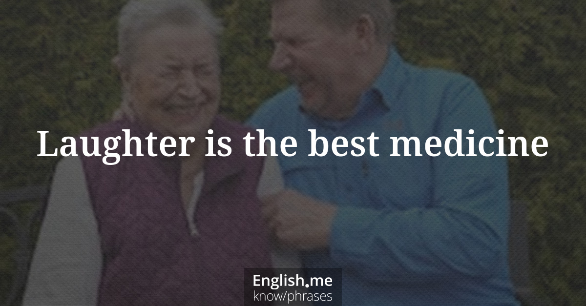 Explication de l'expression “Laughter is the best medicine”