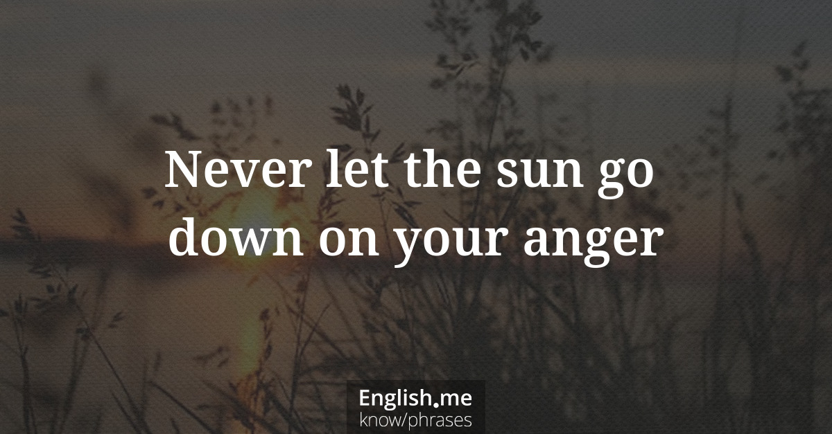 Explication de l'expression “Never let the sun go down on your anger”
