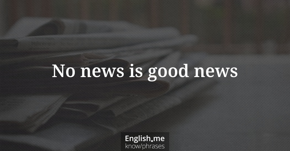 Explication de l'expression “No news is good news”