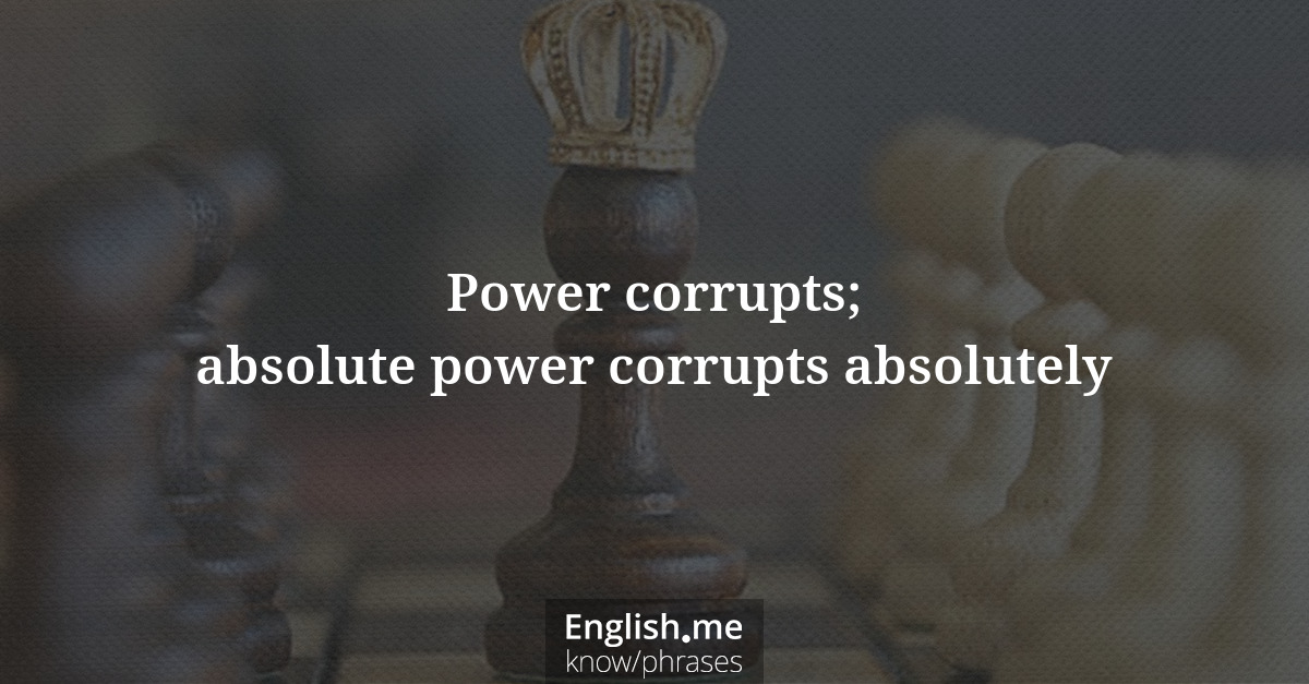 Explication de l'expression “Power corrupts; absolute power corrupts absolutely”
