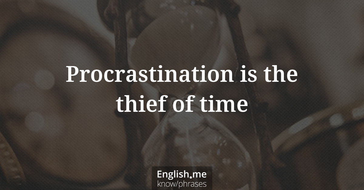 Explication de l'expression “Procrastination is the thief of time”