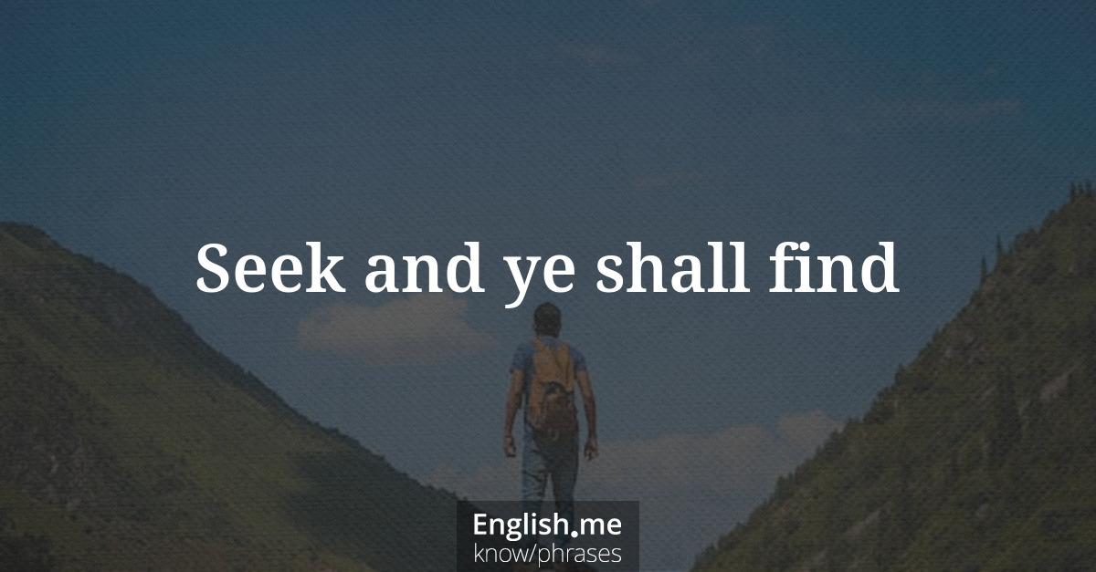Explication de l'expression “Seek and ye shall find”