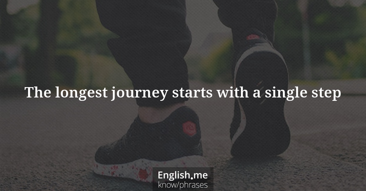 Explication de l'expression “The longest journey starts with a single step”