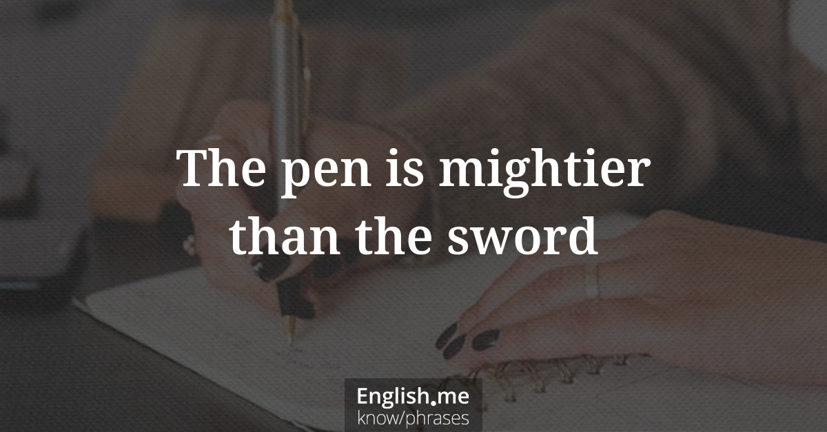 Explication de l'expression “The pen is mightier than the sword”