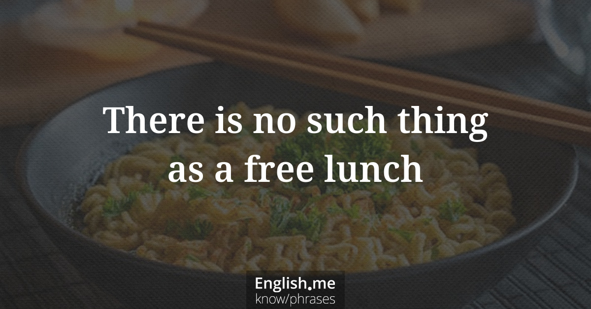 Explication de l'expression “There is no such thing as a free lunch”