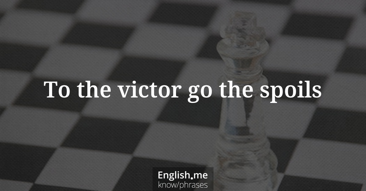 Explication de l'expression “To the victor go the spoils”