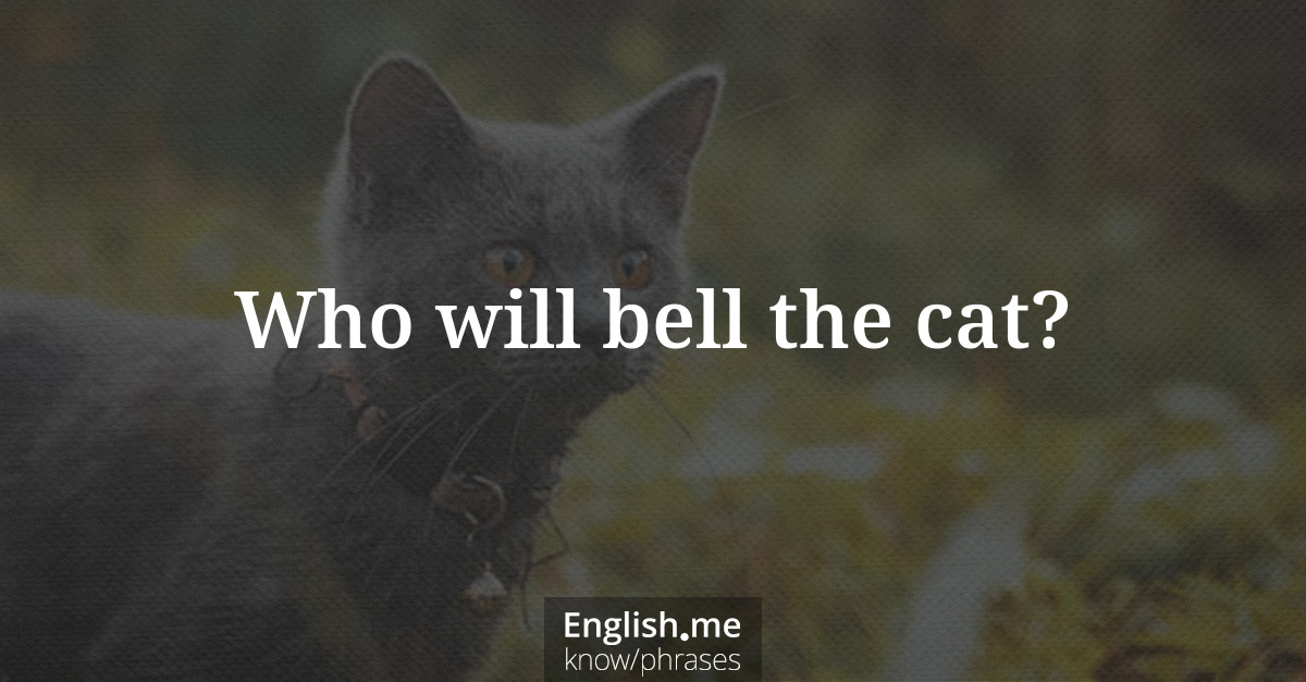 Explication de l'expression “Who will bell the cat?”